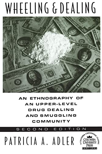 WHEELING AND DEALING: An Ethnography of Upper-Level Drug Dealing and Smuggling Community