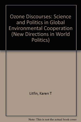 9780231081368: Ozone Discourses – Science & Politics in Global Environmental Cooperation: Science and Politics in Global Environmental Cooperation (New Directions in World Politics)