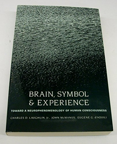 Beispielbild fr Brain, Symbol & Experience: Towards a Neurophenomenology of Human Consciousness zum Verkauf von Books From California