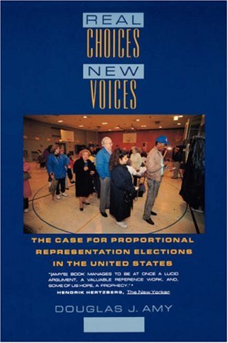Beispielbild fr REAL CHOICES/NEW VOICES. THE CASE FOR PROPORTIONAL REPRESENTATION ELECTIONS IN THE UNITED STATES zum Verkauf von Prtico [Portico]