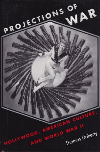 9780231082440: Projections of War – Hollywood, American Culture & World War II: Hollywood, American Culture and World War II (Film and Culture Series)