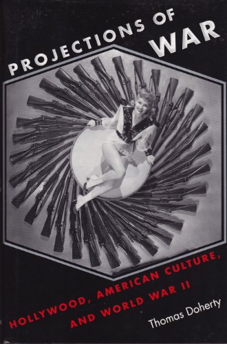 Stock image for Projections of War: Hollywood, American Culture, and World War II (Film and Culture) for sale by Your Online Bookstore