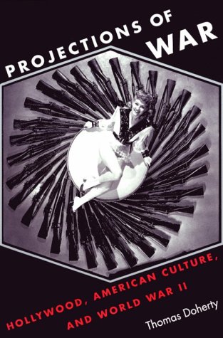 9780231082457: Projections of War – Hollywood, American Culture & World War II (Paper): Hollywood, American Culture and World War II (Film and Culture Series)