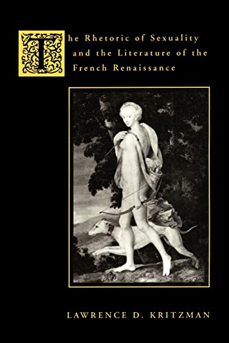 9780231082693: The Rhetoric of Sexuality and the Literature of the French Renaissance