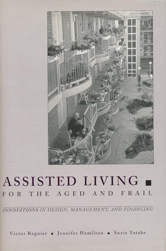 Imagen de archivo de Assisted Living for the Aged and Frail : Innovations in Design, Management, and Financing a la venta por Better World Books: West