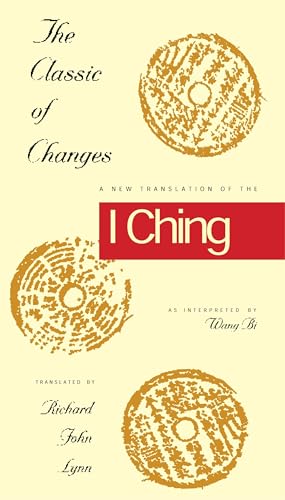 Beispielbild fr The Classic of Changes: A New Translation of the I Ching as Interpreted by Wang Bi (Translations from the Asian Classic) zum Verkauf von BookHolders