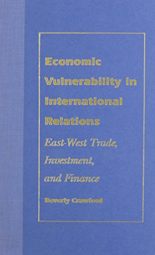 Beispielbild fr Economic Vulnerability in International Relations : East-West Trade, Investment, and Finance zum Verkauf von Better World Books