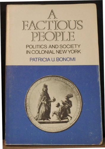 9780231083294: Bonomi: A Factious People (paper): Politics and Society in Colonial New York