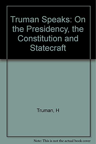 9780231083393: Truman Speaks: On the Presidency, the Constitution and Statecraft