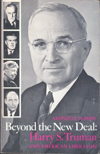 9780231083447: Beyond the New Deal: Harry S. Truman and American Liberalism