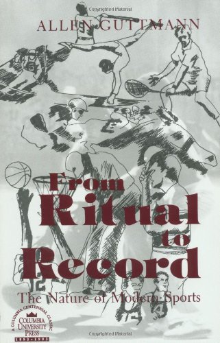 Stock image for From Ritual to Record : The Nature of Modern Sports for sale by Better World Books