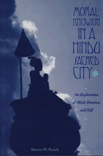 Beispielbild fr Moral Knowing in a Hindu Sacred City: An Exploration of Mind, Emotion, and Self zum Verkauf von ThriftBooks-Atlanta