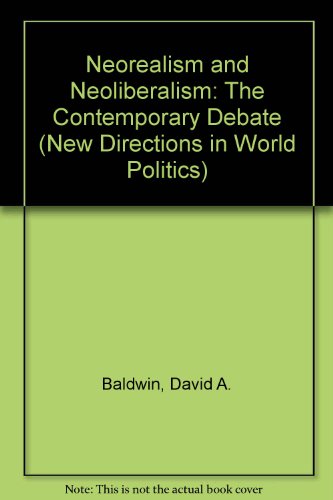 9780231084406: Neorealism and Neoliberalism: The Contemporary Debate (New Directions in World Politics)