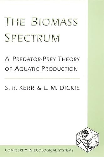 9780231084581: The Biomass Spectrum: A Predator-Prey Theory of Aquatic Production (Complexity in Ecological Systems)