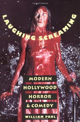 Laughing Screaming: Modern Hollywood Horror and Comedy (Film and Culture) (First Edition)