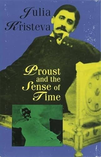 Proust and the Sense of Time (9780231084789) by Kristeva, Julia