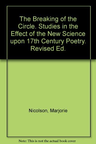 Beispielbild fr The Breaking of the Circle: Studies in the Effect of the New Science on Seventeenth Century Poetry zum Verkauf von ThriftBooks-Dallas