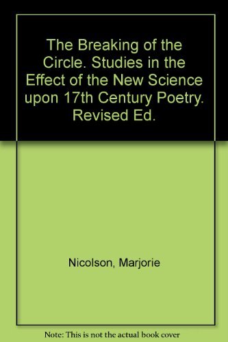 Stock image for The Breaking of the Circle: Studies in the Effect of the New Science on Seventeenth Century Poetry for sale by ThriftBooks-Dallas