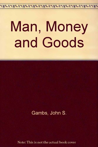 Stock image for Man, Money and Goods for sale by Better World Books