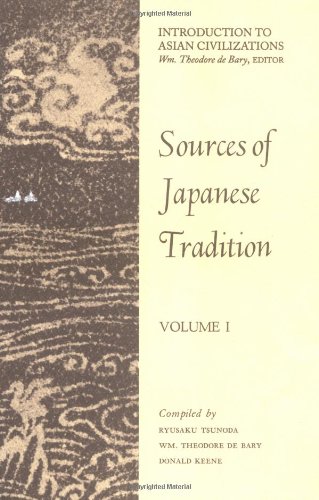 Sources of Japanese Tradition: Volume I. Compiled by Ryusaku Tsunoda, Wm. Theodore de Bary, Donald Keene - Bary, Wm Theodore de and Carol Gluck