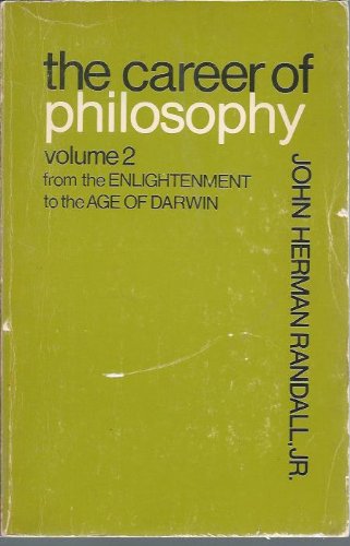 The Career of Philosophy, Vol. 2: From the German Enlightenment to the Age of Darwin (9780231086394) by Randall, John Herman