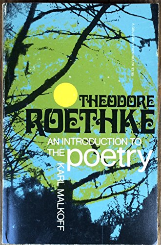 Theodore Roethke. An Introduction to the Poetry