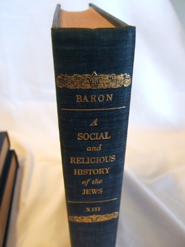 Stock image for A Social and Religious History of the Jews , Vol. 13: Late Middle Ages and Era of European Expansion, 1200-1650 - Inquisition, Renaissance, and Reformation, 2nd Revised and Enlarged Edition for sale by Irish Booksellers