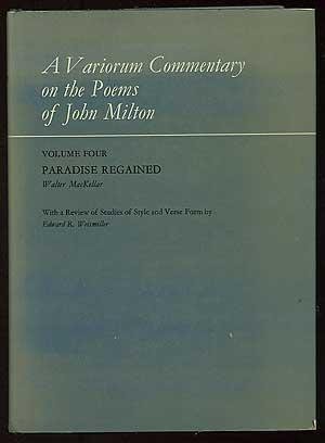 Beispielbild fr A VARIORUM COMMENTARY ON THE POEMS OF JOHN MILTON. VOLUME FOUR: PARADISE REGAINED : WITH A REVIEW OF STUDIES OF STYLE AND VERSE FORMS zum Verkauf von Second Story Books, ABAA