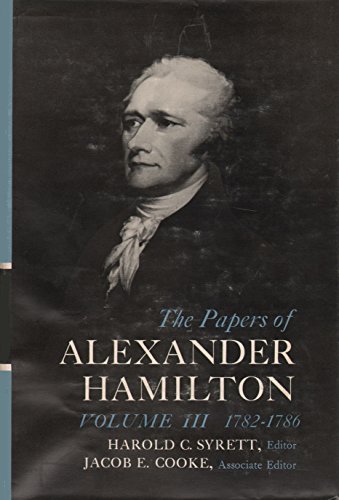9780231089029: The Papers of Alexander Hamilton – Additional Letters 1777–1802, and Cumulative Index, Volumes I–XXVII: 3 (1782-1786)