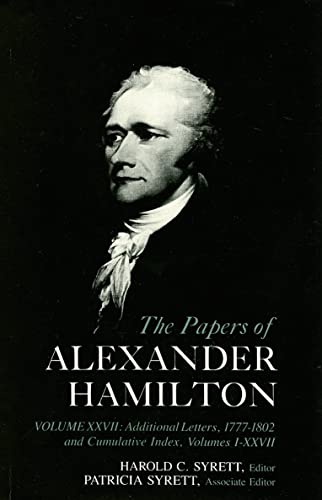 Stock image for The Papers of Alexander Hamilton : Additional Letters 1777-1802, and Cumulative Index, Volumes I-XXVII for sale by Better World Books: West