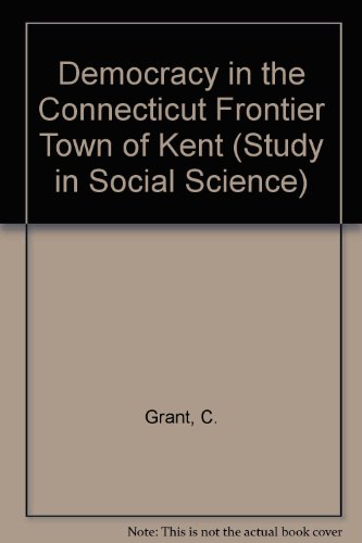 Beispielbild fr Democracy in the Connecticut Frontier Town of Kent (Study in Social Science) zum Verkauf von Wonder Book