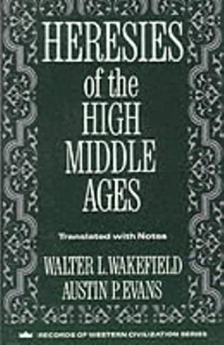 Heresies of the High Middle Ages: Selected Sources translated and annotated (Records of Western C...