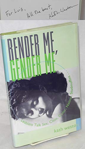 9780231096423: Render Me, Gender Me: Lesbians Talk Sex, Class, Color, Nation, Studmuffins (Between Men-Between Women: Lesbian & Gay Studies)