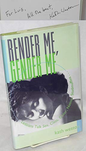 9780231096423: Render Me, Gender Me: Lesbians Talk Sex, Class, Color, Nation, Studmuffins (Between Men-between Women)