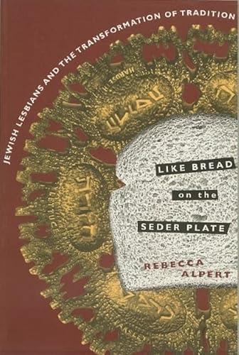 9780231096614: Like Bread on the Seder Plate: Jewish Lesbians and the Transformation of Tradition