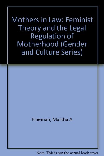 Stock image for Mothers in Law: Feminist Theory and the Legal Regulation of Motherhood for sale by ThriftBooks-Atlanta