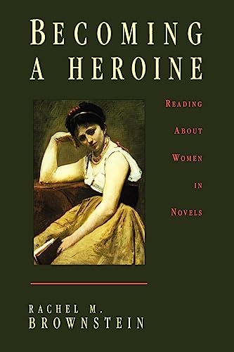 9780231100007: Becoming a Heroine: Reading About Women in Novels (Gender & Culture (Paperback))