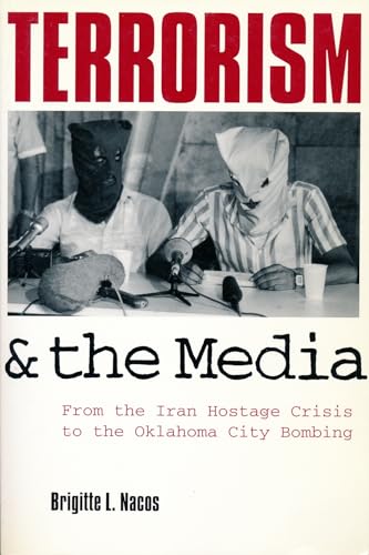 Stock image for Terrorism and the Media : From the Iran Hostage Crisis to the Oklahoma City Bombing for sale by Better World Books
