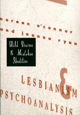 9780231100236: Wild Desires and Mistaken Identities: Lesbianism and Psychoanalysis (Between Men-Between Women: Lesbian and Gay Studies)
