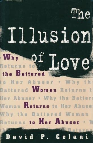 Imagen de archivo de The Illusion of Love: Why the Battered Woman Returns to Her Abuser a la venta por ThriftBooks-Atlanta