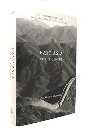 Beispielbild fr East Asia at the Center : Four Thousand Years of Engagement with the World zum Verkauf von Better World Books