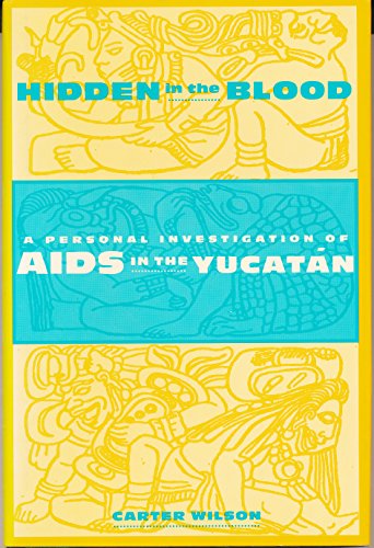 Stock image for Hidden in the Blood: A Personal Investigation of AIDS in the YucatanS for sale by N. Fagin Books