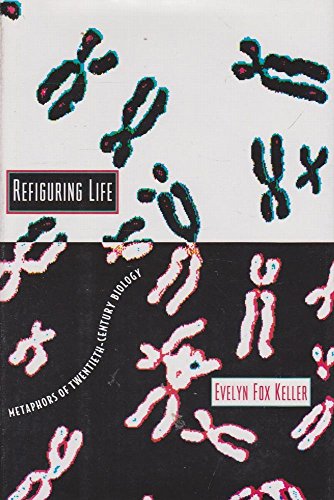 Stock image for Refiguring Life: Metaphors of Twentieth-Century Biology (Wellek Library Lectures) for sale by Montclair Book Center