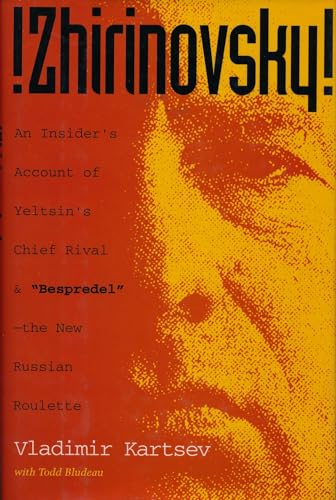 Stock image for Zhirinovsky : An Insider's Account of Yeltsin's Chief Rival and Bespredel-The New Russian Roulette for sale by Better World Books: West