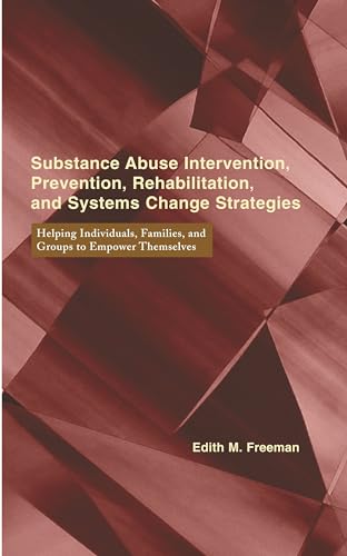 Imagen de archivo de Substance Abuse Intervention, Prevention, Rehabilitation, and Systems Change : Helping Individuals, Families, and Groups to Empower Themselves a la venta por Better World Books: West