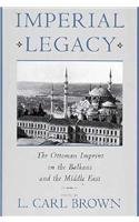 9780231103046: The Imperial Legacy: The Ottoman Imprint on the Balkans and the Middle East