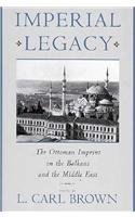 9780231103046: Imperial Legacy – The Ottoman Imprint on the Balkans & the Middle East: The Ottoman Imprint on the Balkans and the Middle East