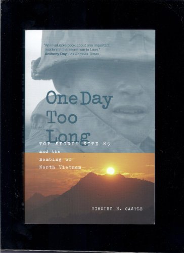 One Day Too Long: Top Secret Site 85 and the Bombing of North Vietnam
