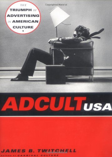 9780231103251: Adcult USA – The Triumph of Advertising in American Culture (Paper)