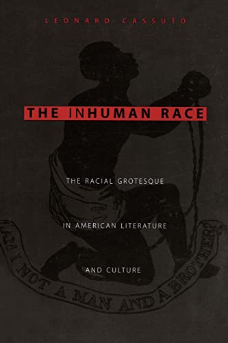 Beispielbild fr The Inhuman Race : The Racial Grotesque in American Literature and Culture zum Verkauf von Better World Books